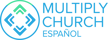 Return to Multiply Church - Español website
